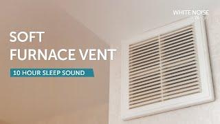 Soft Furnace Vent Sleep Sound - 10 Hours - Black Screen