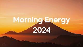 Morning Energy 2024 | Happy Music to Start Your Day - Relaxing Chillout House Music | Good Vibes #11