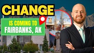 5 HUGE Changes Coming to FAIRBANKS ALASKA in 2025!  [Don’t Miss Out!]