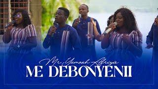 ME DEBONYENII - YAMOAH AFRIYIE