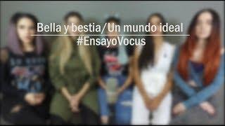 VOCUS - Bella y bestia - Un mundo ideal/#EnsayoVocus