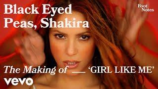 The Black Eyed Peas - The Making of 'GIRL LIKE ME' | Vevo Footnotes ft. Shakira