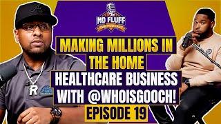 No fluff with Pushmanmitch - Get Rich in Home Healthcare with @whoisgooch