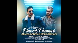 Alireza Abbasi & Reza Alikhani   Hanoz Hamoni Remix