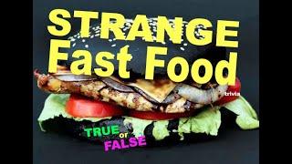 4 Strange / Unusual FAST FOOD McDonald's Taco Bell Burger King KFC trivia TRUE or FALSE  ?