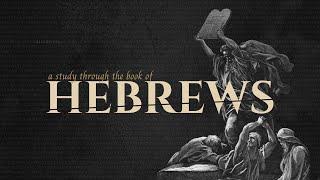 Hebrews | Sunday Morning Service | 9/29/24