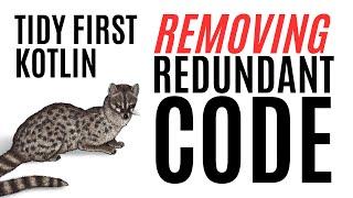 Tidy First Kotlin - Removing Redundant Code