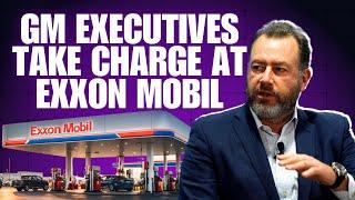 President of General Motors now in charge of Exxon Mobil's oil & gas business