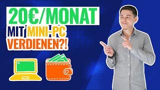 Wie man 20€/Monat mit einem Mini PC verdienen kann