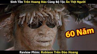 [Review Phim]: Robinson Lạc Trên Đảo Hoang Cùng Bộ Tộc Ăn Th.ịt Ngừi | Trùm Phim Review