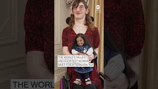 The world’s tallest and shortest woman meet for afternoon tea