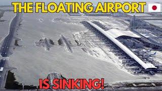 The Sinking of Kansai Intl Airport | Japan's Biggest Blunder!