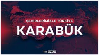 Şehirlerimizle Türkiye - KARABÜK