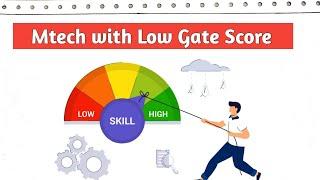 Mtech With Low Gate Score