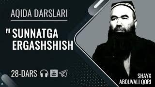 SUNNATGA ERGASHISH | Aqida 28-dars | Shayx Abduvali qori