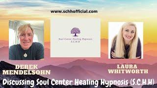 Discussing the Soul Center Healing Hypnosis Technique with Derek Mendelsohn (S.C.H.H)