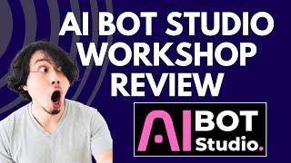 AI Bot Studio Workshop Review | SCAM ALERT! MUST WATCH