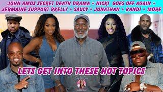 John Amos Secret Death Drama + Nicki Rant Again + Jermaine's RKelly Antics + Saucy + Jonathan + More