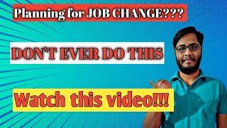 LOOKING FOR JOB CHANGE??!!!WATCH THIS VIDEO BEFORE JOB SWITCH!!!!