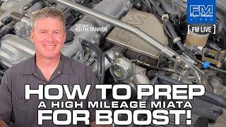 How to Prep a High-Mileage Miata for Turbo - FM Live 11-13-24