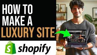 How to Create a Luxury Shopify Website | Step-by-Step Tutorial