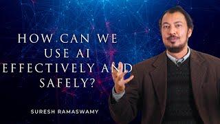 How Can We Use AI Effectively and Safely? with Suresh Ramaswamy