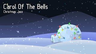 Carol of the Bells - Christmas Jazz