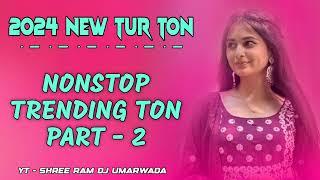 NONSTOP TRENDING TUR TON // PART - 2  || SHREE RAM DJ UMARWADA