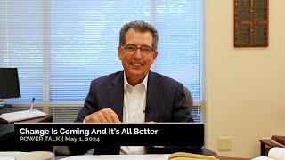 Change is coming, and it’s all for the better | Power Talk - May 1, 2024