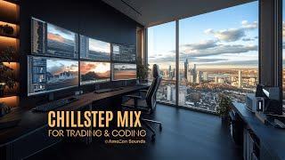 Deep Focus Chillstep Mix: Relax music for Study, Coding & Trading