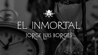 "El Inmortal" de Jorge Luis Borges