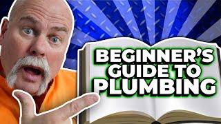 So You Want to Be a Plumber? - Beginner's Guide to Plumbing