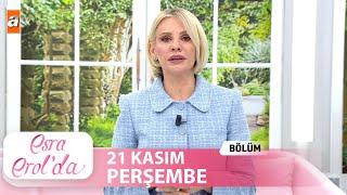 Esra Erol'da 21 Kasım 2024 | Tek Parça