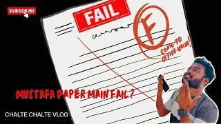 Mustafa Fail Hogya ? : Paper Re check Hoga ? | Chalte Chalte Vlog #chaltechaltevlog