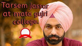 Tarsem jassar at Mata gujri college(fatehgarh sahib)  live .. College di fer yaad aae