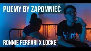 PIJEMY BY ZAPOMNIEĆ - Ronnie Ferrari ft. Locke (Official Music Video)