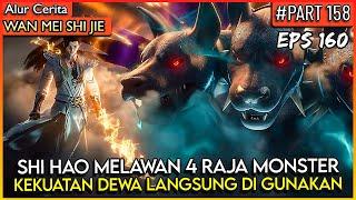 SHI HAO MEMBANTAI 4 RAJA MONSTER NERAKA !! - Donghua PERFECT WORLD WANMEI SHIJIE #WMSJ PART 158