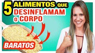 Eles DESINFLAMAM o Corpo e são BARATOS - 5 ALIMENTOS Excelentes