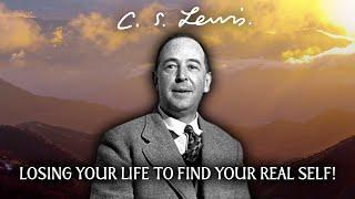 Losing Your Life to Find Your Real Self! | C.S Lewis