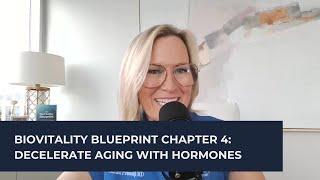 BioVitality Blueprint Chapter 4: Decelerate aging with hormones