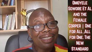 OMOYELE Sowore Et Al and the Female Corper | One for All ,All for One. The New Standard