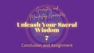 Sacral Wisdom: Mastering Your Generator & Manifesting Generator Human Design - Concluding Video