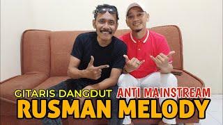 RUSMAN MELODY Gitaris DANGDUT Anti MAINSTREAM | Banyak Jadi Panutan Para Junior