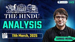 The Hindu Newspaper Analysis LIVE | 11th Mar | UPSC Current Affairs Today | Sarmad Mehraj