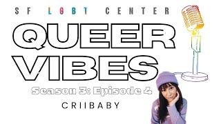 SF LGBT Center’s Queer Vibes: Season 3: Episode 4: Vibin’ with Criibaby LIVE Concert