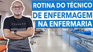 O QUE o TÉCNICO DE ENFERMAGEM FAZ durante a JORNADA DE TRABALHO na ENFERMARIA?