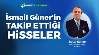 İsmail Güner'in Takip Ettiği Hisseler | İnfo Yatırım