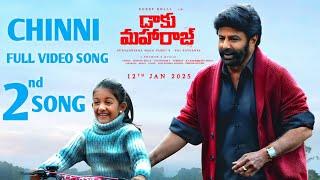 Chinni Full Video Song | Daaku Maharaj 2nd Song  | Balakrishna ,Thaman ,Boby Kolly , Daaku Maharaj