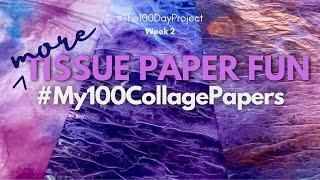 MORE TISSUE PAPER FUN for Translucent Papers: #My100CollagePapers Week 2