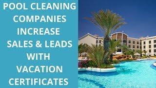 Pool Cleaning Companies Increase Sales and Leads with Vacation Certificates